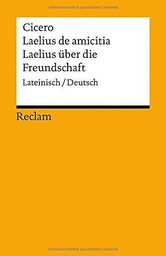 Laelius de amicitia / Laelius über die Freundschaft: Lateinisch/Deutsch (Reclams Universal-Bibliothek)