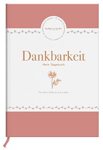 Elma van Vliet Dankbarkeit - Mein Tagebuch (Tagebücher für ein glücklicheres Ich)