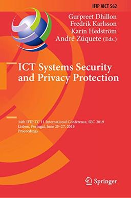 ICT Systems Security and Privacy Protection: 34th IFIP TC 11 International Conference, SEC 2019, Lisbon, Portugal, June 25-27, 2019, Proceedings (IFIP ... and Communication Technology, 562, Band 562)