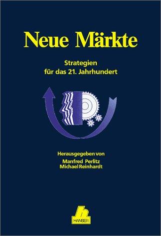 Neue Märkte: Strategien für das 21. Jahrhundert