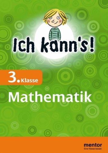 Ich kann's! 3. Klasse Mathematik: Grundrechenarten, Größen, Geometrie, Textaufgaben (mentor: Ich kann's!)