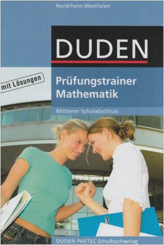 Duden Prüfungstrainer Mathematik - Nordrhein-Westfalen - Mittlerer Schulabschluss: Arbeitsheft mit Lösungen