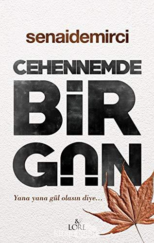 Cehennemde Bir Gün: Yana Yana Gül Olasin Diye...