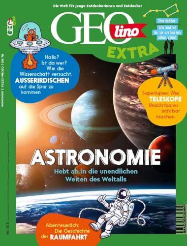 GEOlino Extra / GEOlino extra 103/2023 - Astronomie: Monothematisches Themenheft für kleine Abenteurer