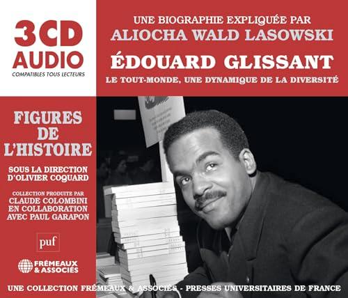 ÉDOUARD GLISSANT LE TOUT-MONDE, UNE DYNAMIQUE DE LA DIVERSITÉ: UNE BIOGRAPHIE EXPLIQUÉE