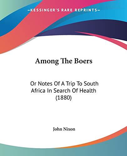 Among The Boers: Or Notes Of A Trip To South Africa In Search Of Health (1880)