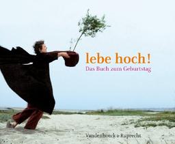 Lebe hoch! Das Buch zum Geburtstag