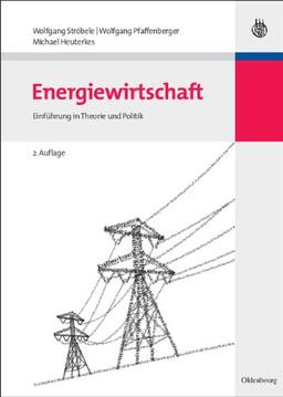 Energiewirtschaft: Einführung in Theorie und Politik