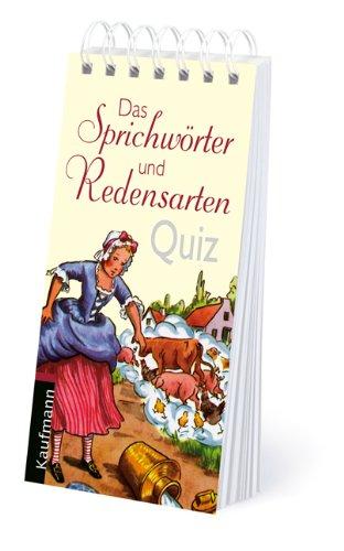 Das Quiz der Sprichwörter und Redensarten: 80 Fragen und Antworten