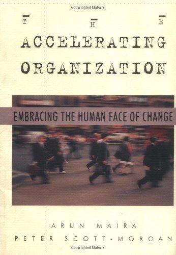 The Accelerating Organization: Embracing the Human Face of Change: Managing for the 21st Century