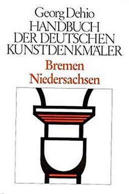 Handbuch der Deutschen Kunstdenkmäler, Bremen, Niedersachsen (Dehio - Handbuch der deutschen Kunstdenkmäler)