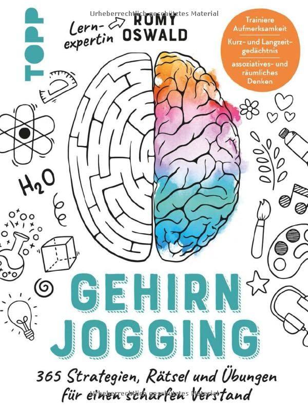 Gehirnjogging - 365 Strategien, Rätsel und Übungen für einen scharfen Verstand: Trainiere Aufmerksamkeit, Kurz- und Langzeitgedächtnis sowie assoziatives- und räumliches Denken