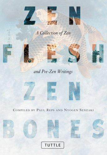 Zen Flesh, Zen Bones: A Collection of Zen and Pre-Zen Writings