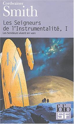 Les seigneurs de l'instrumentalité. Vol. 1. Les sondeurs vivent en vain