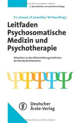 Leitfaden Psychosomatische Medizin und Psychotherapie: Orientiert an den Weiterbildungsrichtlinien der Bundesärztekammer