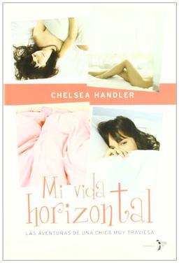 Mi vida horizontal : las aventuras de una chica muy traviesa (Bronce)