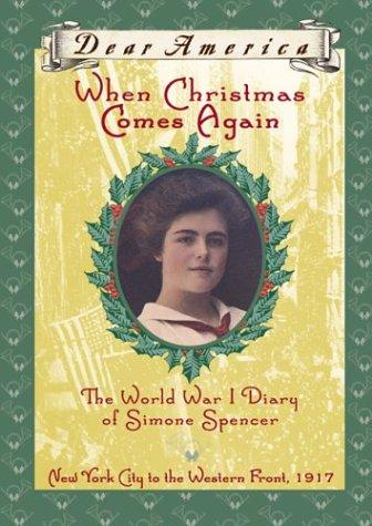 Dear America: When Christmas Comes Again: The World War I Diary of Simone Spencer (Dear America (Reissues))