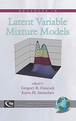 Advances in Latent Variable Mixture Models (Hc) (Cilvr Series on Latent Variable Methodology)