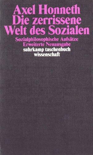 Die zerrissene Welt des Sozialen: Sozialphilosophische Aufsätze (suhrkamp taschenbuch wissenschaft)