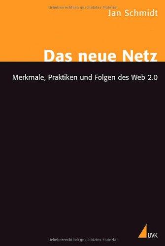 Das neue Netz: Merkmale, Praktiken und Folgen des Web 2.0