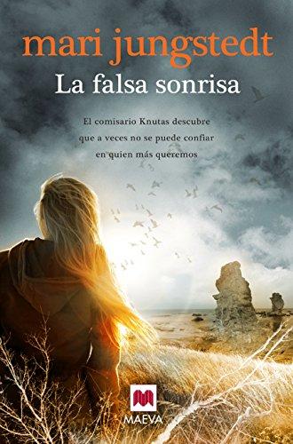 La falsa sonrisa : el comisario Knutas descubre que a veces no se puede confiar en quien más queremos: (Gotland 6) (MAEVA noir)