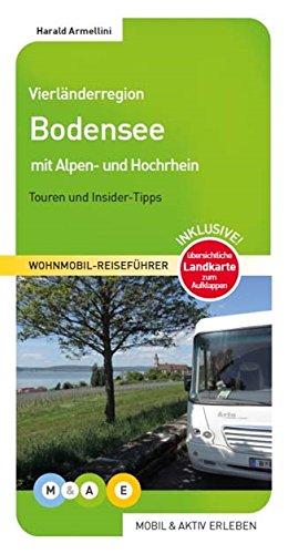 Vierländerregion Bodensee: Bodensee mit Alpen- und Hochrhein (MOBIL & AKTIV ERLEBEN - Wohnmobil-Reiseführer)