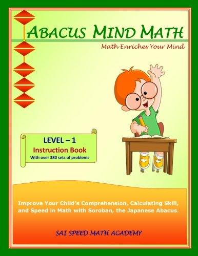 Abacus Mind Math Instruction Book Level 1: Step by Step Guide to Excel at Mind Math with Soroban, a Japanese Abacus