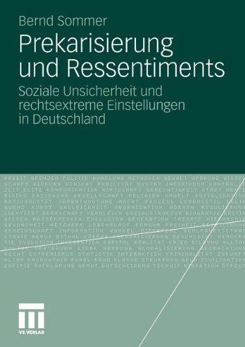 Prekarisierung Und Ressentiments: Soziale Unsicherheit und rechtsextreme Einstellungen in Deutschland (German Edition)