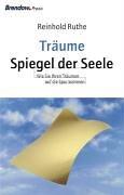 Träume - Spiegel der Seele. Wie Sie Ihren Träumen auf die Spur kommen