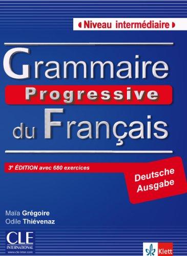 Grammaire Progressive du Français - Niveau intermédiaire / Deutsche Ausgabe der 3e édition mit 680 Übungen und Audio-CD