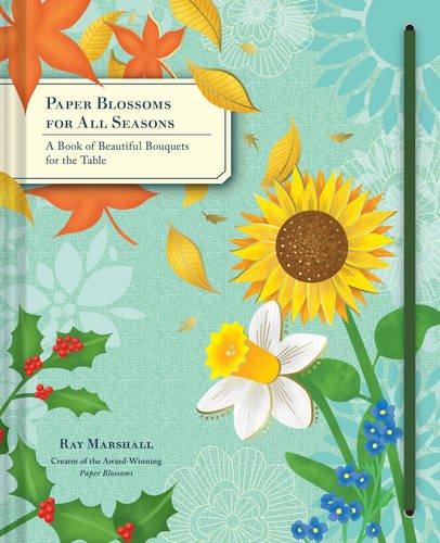 Paper Blossoms for All Seasons: A Book of Beautiful Bouquets for the Table (Pop Up Book)