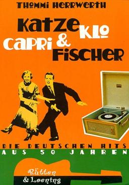 Katzeklo und Caprifischer. Die deutschen Hits aus 50 Jahren