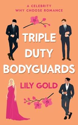 Triple-Duty Bodyguards: A Military Reverse Harem Romance