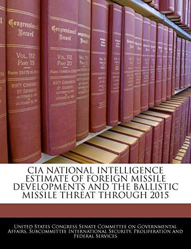 CIA National Intelligence Estimate of Foreign Missile Developments and the Ballistic Missile Threat Through 2015