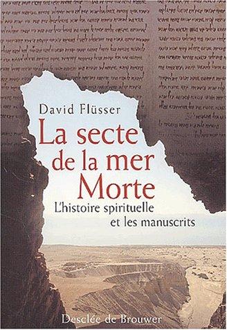 La secte de la mer Morte : l'histoire spirituelle et les manuscrits