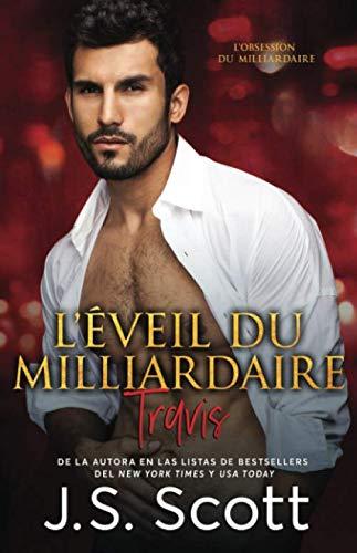 L’éveil du milliardaire~ Travis: L'obsession du milliardaire