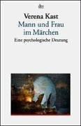 Mann und Frau im Märchen. Eine psychologische Deutung