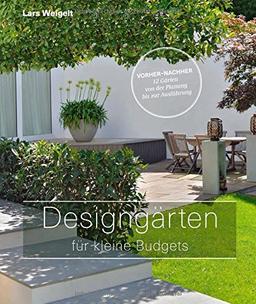 Designgärten für kleine Budgets - Vorher-nachher: 12 Gärten von der Planung bis zur Ausführung (Garten- und Ideenbücher BJVV)