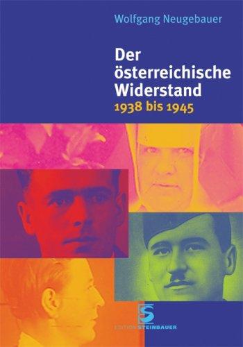 Der österreichische Widerstand: 1938 bis 1945