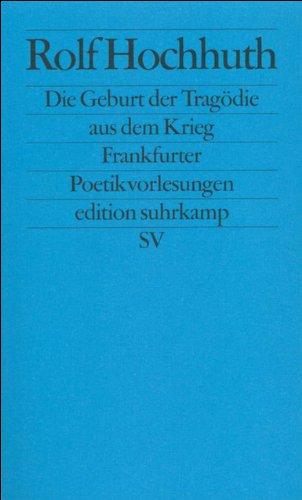 Die Geburt der Tragödie aus dem Krieg: Frankfurter Poetik-Vorlesungen (edition suhrkamp)