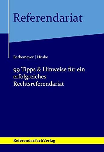 99 Tipps & Hinweise für ein erfolgreiches Rechtsreferendariat