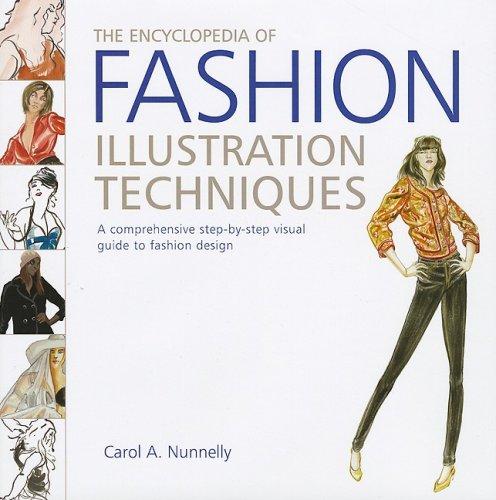 The Encyclopedia of Fashion Illustration Techniques: A Comprehensive Step-by-Step Visual Guide to Fashion Design