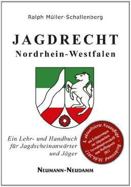 Jagdrecht Nordrhein-Westfalen: Ein Lehr- und Handbuch für Jagdscheinanwärter und Jäger