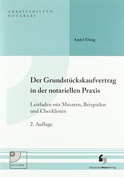 Der Grundstückskaufvertrag in der notariellen Praxis: Leitfaden mit Mustern, Beispielen und Checklisten, Buch inkl. Muster CD-ROM (Arbeitshilfen Notariat)