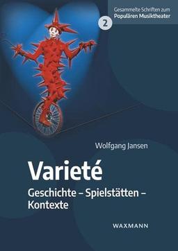 Varieté: Geschichte - Spielstätten - Kontexte (Gesammelte Schriften zum Populären Musiktheater)