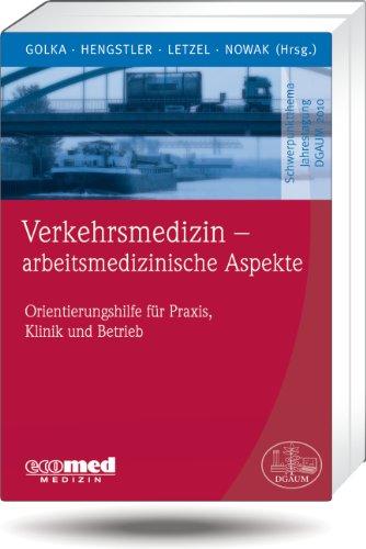 Verkehrsmedizin - arbeitsmedizinische Aspekte: Orientierungshilfe für Praxis, Klinik und Betrieb