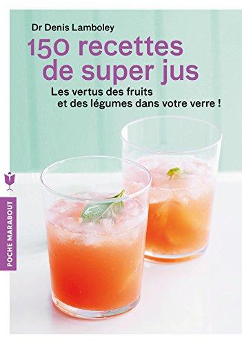 150 recettes de super jus