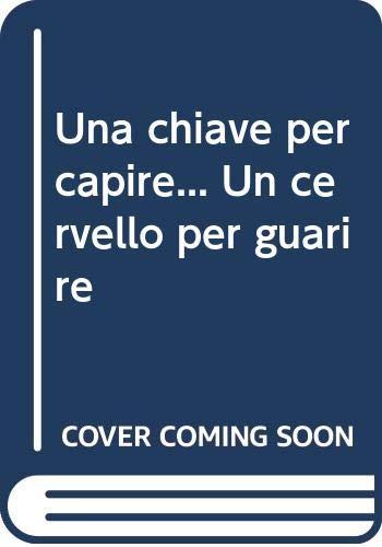 Una chiave per capire... Un cervello per guarire