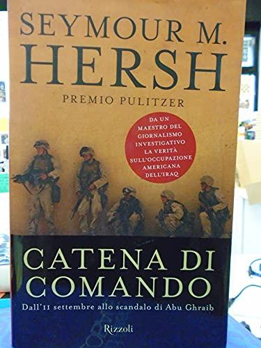 Catena di comando. Dall'11 settembre allo scandalo di Abu Ghraib