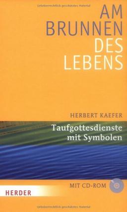 Am Brunnen des Lebens: Taufgottesdienste mit Symbolen